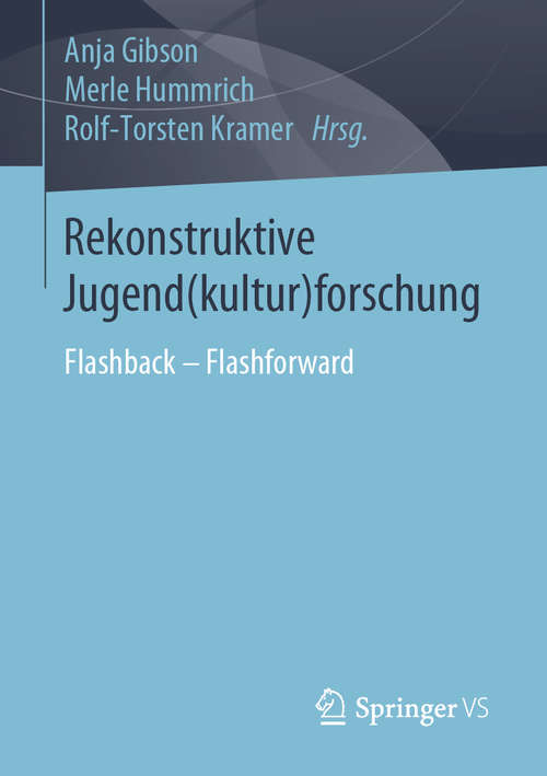 Book cover of Rekonstruktive Jugend(kultur)forschung: Flashback – Flashforward (1. Aufl. 2020)