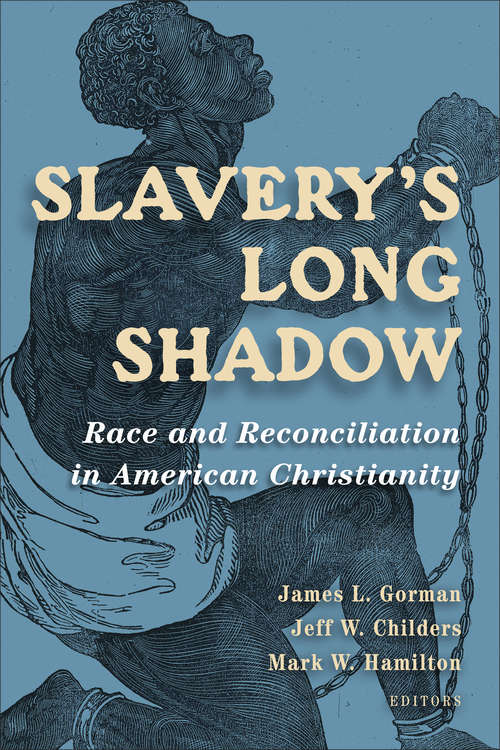 Book cover of Slavery's Long Shadow: Race and Reconciliation in American Christianity