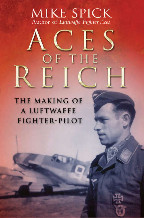 Book cover of Aces of the Reich: The Making of a Luftwaffe Pilot