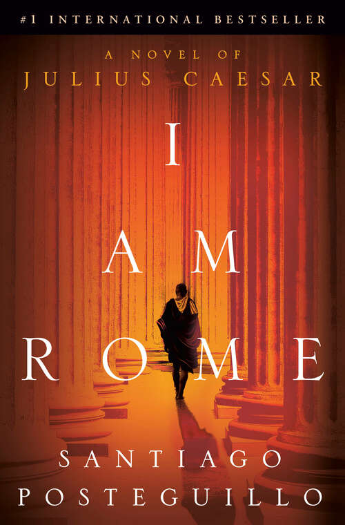 Book cover of I Am Rome: A Novel of Julius Caesar