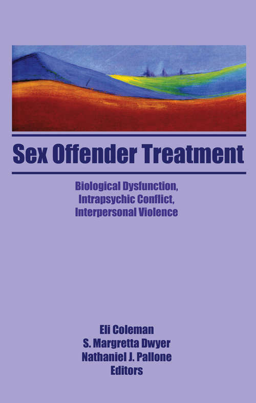 Book cover of Sex Offender Treatment: Biological Dysfunction, Intrapsychic Conflict, Interpersonal Violence