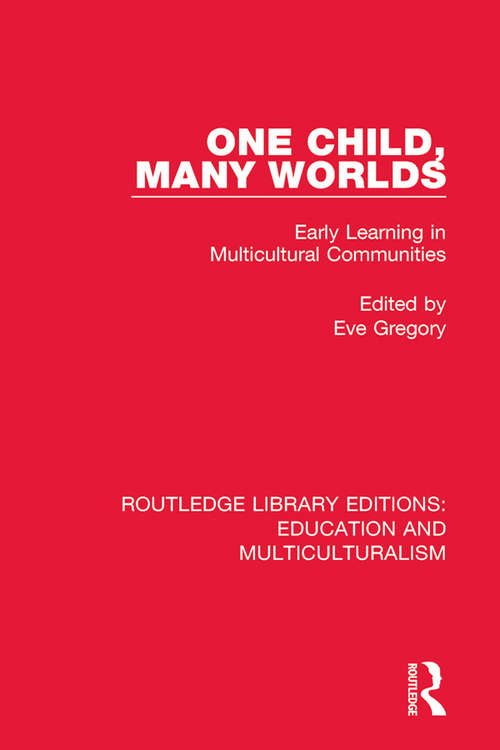 Book cover of One Child, Many Worlds: Early Learning in Multicultural Communities (Routledge Library Editions: Education and Multiculturalism #4)