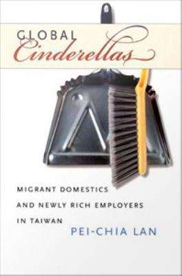 Book cover of Global Cinderellas: Migrant Domestics and Newly Rich Employers in Taiwan