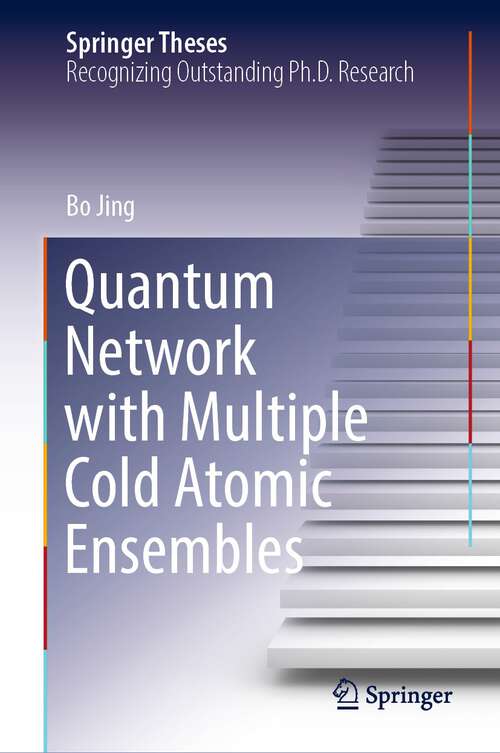 Book cover of Quantum Network with Multiple Cold Atomic Ensembles (1st ed. 2022) (Springer Theses)