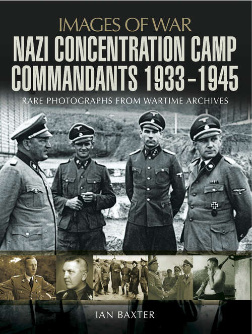 Book cover of Nazi Concentration Camp Commandants, 1933–1945: Rare Photographs From Wartime Archives (Images of War)