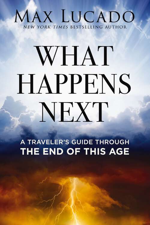 Book cover of What Happens Next: A Traveler’s Guide Through the End of This Age