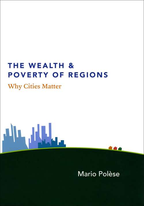 Book cover of The Wealth & Poverty of Regions: Why Cities Matter