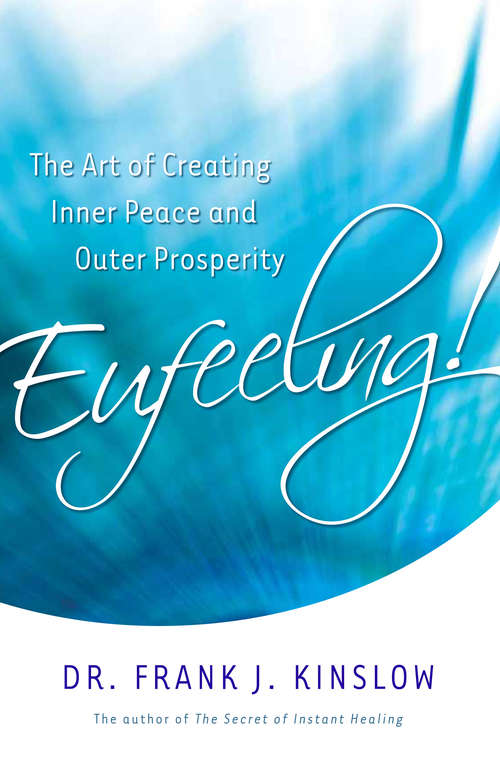 Book cover of Eufeeling!: The Art Of Creating Inner Peace And Outer Prosperity