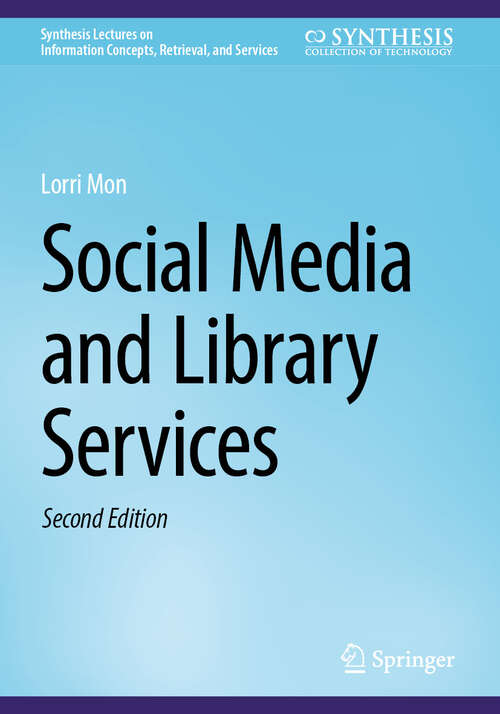 Book cover of Social Media and Library Services (Second Edition 2025) (Synthesis Lectures on Information Concepts, Retrieval, and Services)