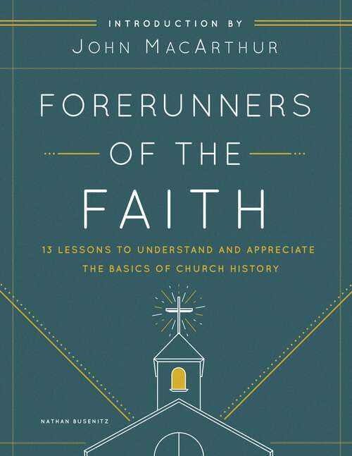 Book cover of Forerunners of the Faith: 13 Lessons to Understand and Appreciate the Basics of Church History