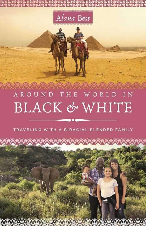 Book cover of Around the World in Black and White: Traveling as a Biracial, Blended Family