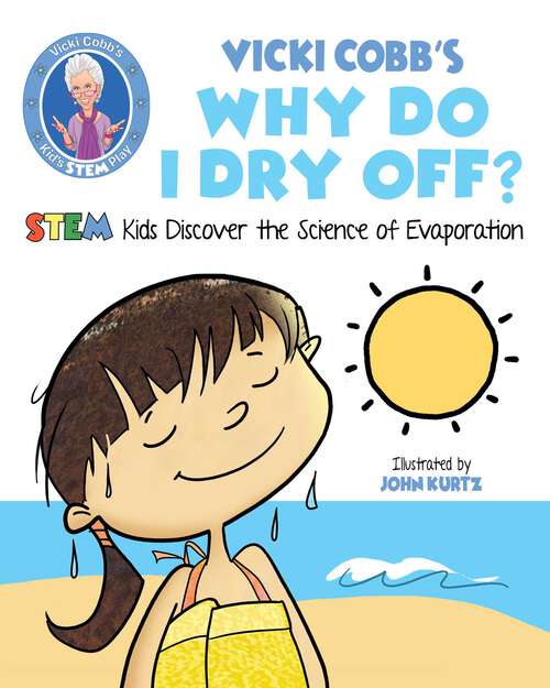 Book cover of Vicki Cobb's Why Do I Dry Off?: STEM Kids Discover the Science of Evaporation (STEM Play)