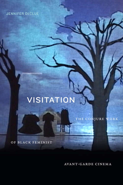 Book cover of Visitation: The Conjure Work of Black Feminist Avant-Garde Cinema