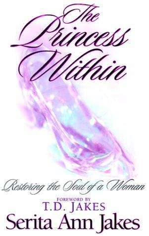 Book cover of The Princess Within: Restoring the Soul of a Woman