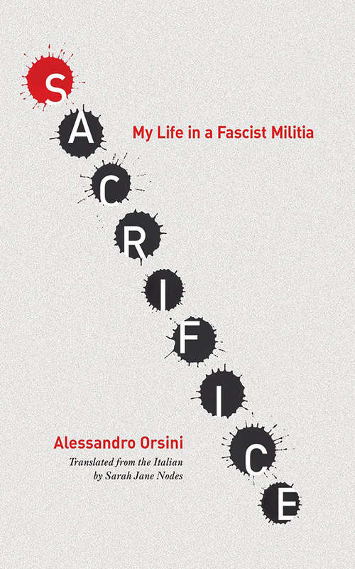 Book cover of Sacrifice: My Life in a Fascist Militia