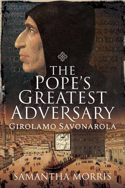 Book cover of The Pope’s Greatest Adversary: Girolamo Savonarola