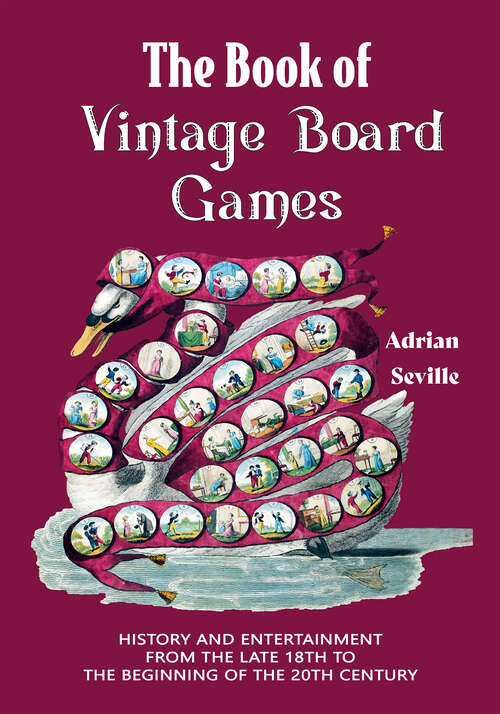 Book cover of The Book of Vintage Board Games: History and Entertainment from the Late 18th to the Beginning of the 20th Century