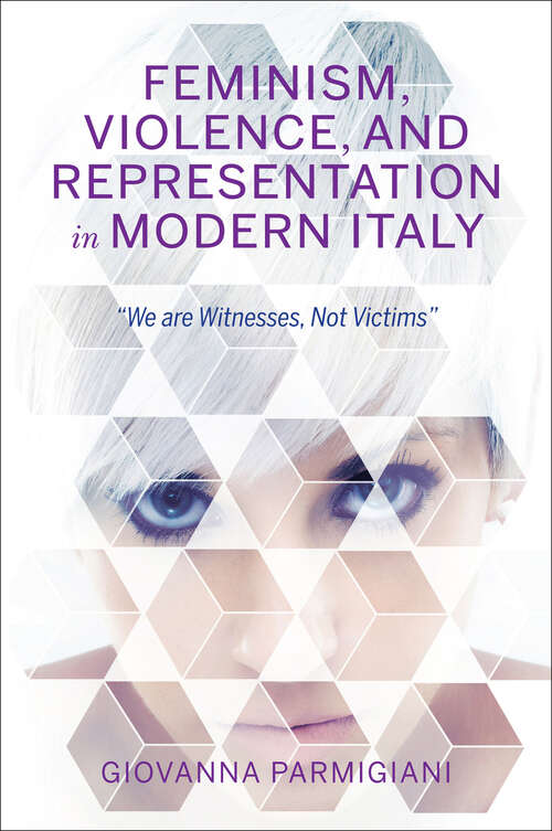 Book cover of Feminism, Violence, and Representation in Modern Italy: "We are Witnesses, Not Victims" (New Anthropologies of Europe)