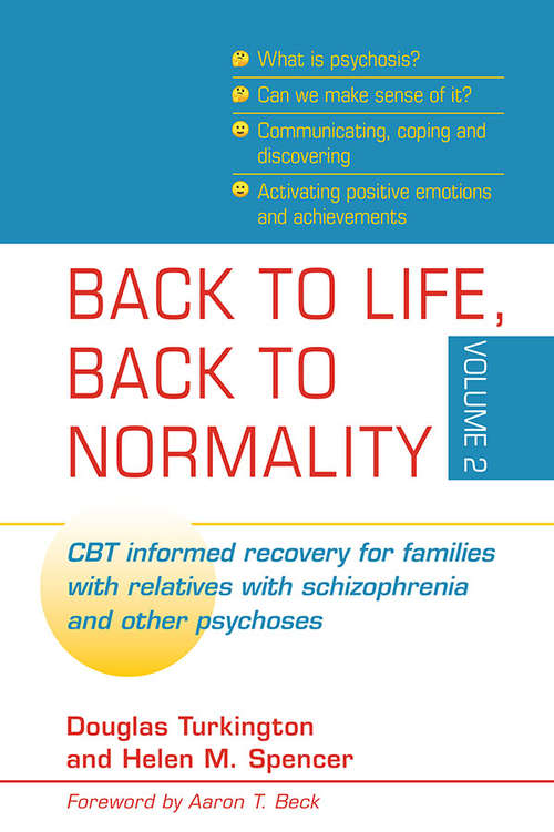 Book cover of Back to Life, Back to Normality: CBT Informed Recovery for Families with Relatives with Schizophrenia and Other Psychoses
