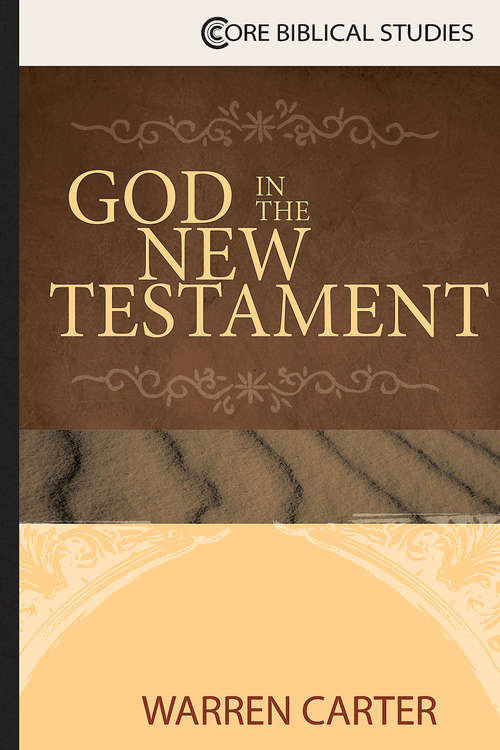 Book cover of God in the New Testament (Core Biblical Studies)