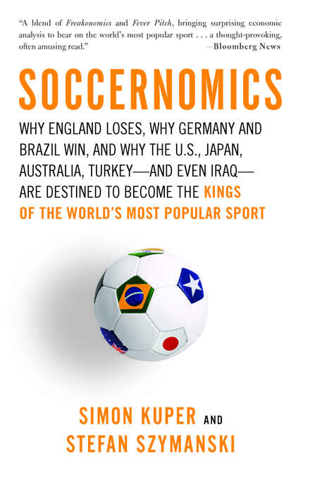 Book cover of Soccernomics: Why England Loses, Why Spain, Germany, and Brazil Win, and Why the U.S., Japan, Australia—and Even Iraq—Are Destined to Become the Kings of the World’s Most Popular Sport