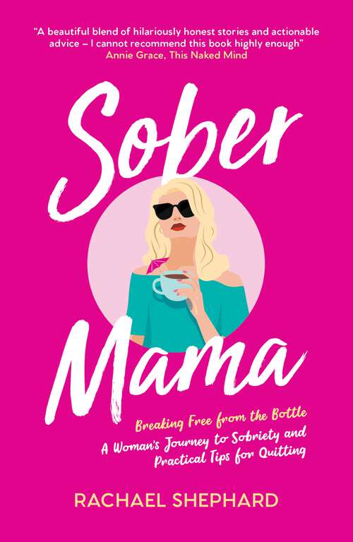 Book cover of Sober Mama: Breaking Free from the Bottle: A Woman’s Journey to Sobriety and Practical Tips for Quitting