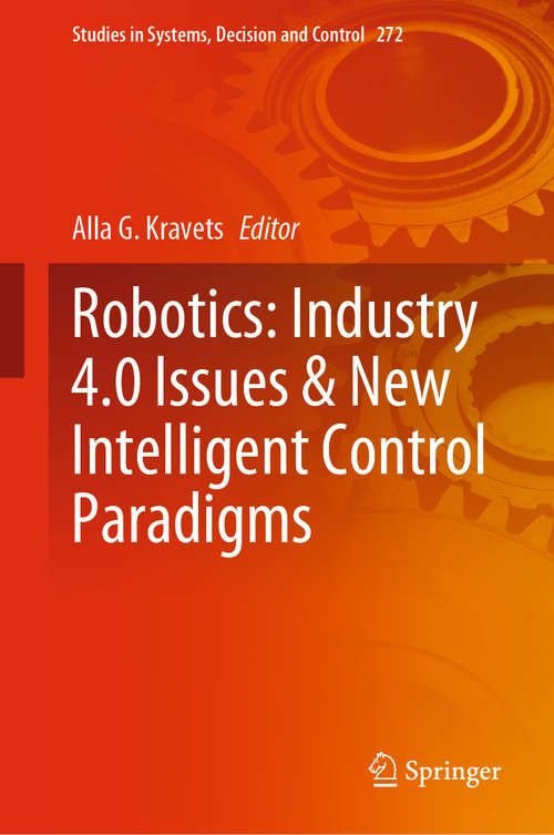 Book cover of Robotics: Industry 4.0 Issues & New Intelligent Control Paradigms (1st ed. 2020) (Studies in Systems, Decision and Control #272)