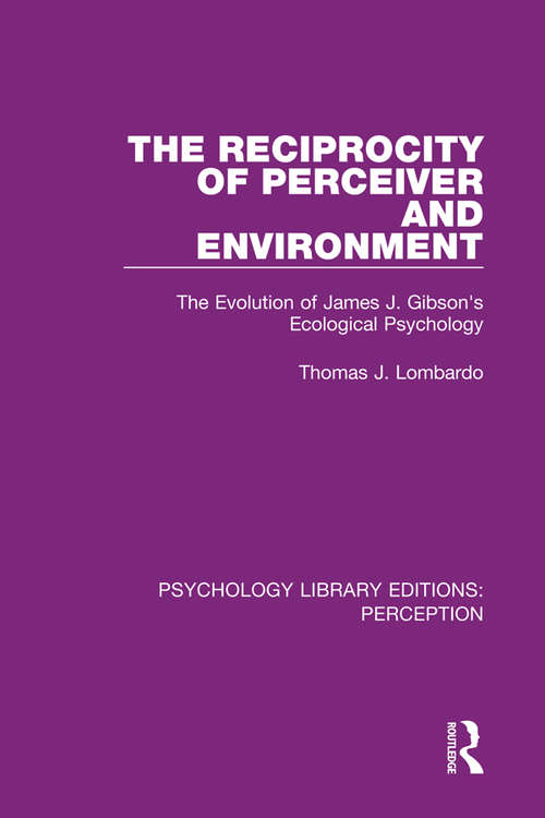 Book cover of The Reciprocity of Perceiver and Environment: The Evolution of James J. Gibson's Ecological Psychology (Psychology Library Editions: Perception #18)
