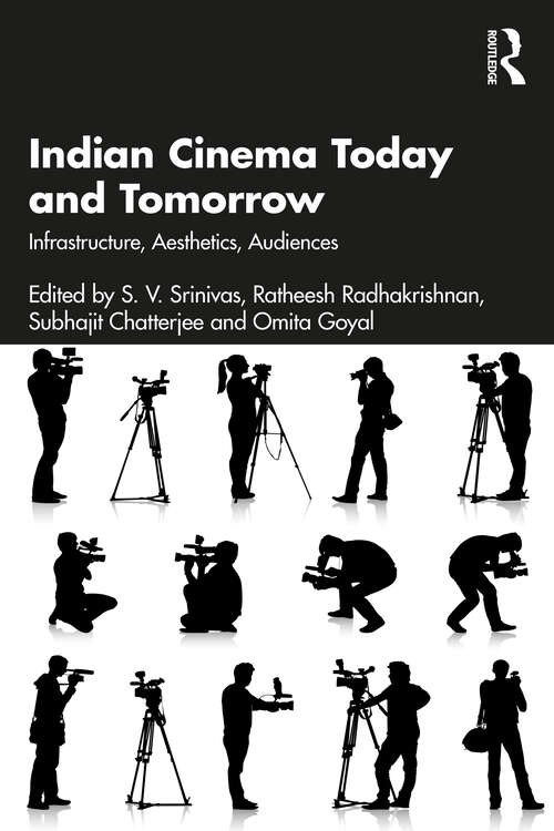 Book cover of Indian Cinema Today and Tomorrow: Infrastructure, Aesthetics, Audiences