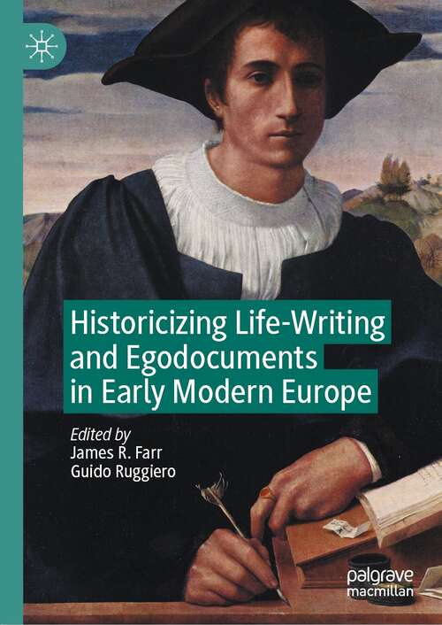 Book cover of Historicizing Life-Writing and Egodocuments in Early Modern Europe (1st ed. 2022)