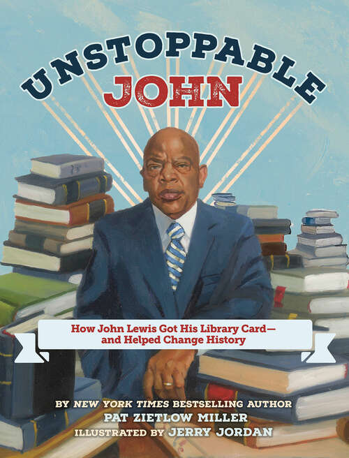 Book cover of Unstoppable John: How John Lewis Got His Library Card--and Helped Change History