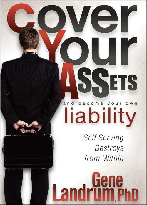 Book cover of Cover Your Assets and Become Your Own Liability: Self-Serving Destroys from Within