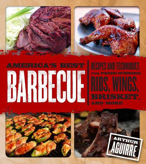Book cover of America's Best Barbecue: Recipes and Techniques for Prize-Winning Ribs, Wings, Brisket, and More