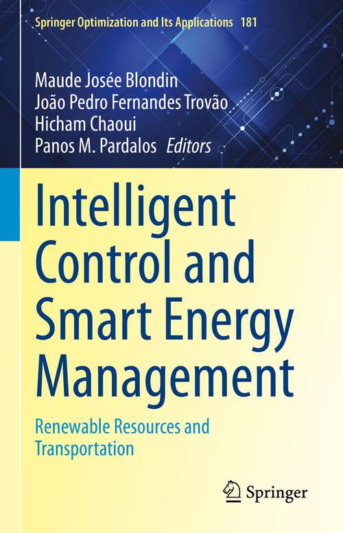 Book cover of Intelligent Control and Smart Energy Management: Renewable Resources and Transportation (1st ed. 2022) (Springer Optimization and Its Applications #181)