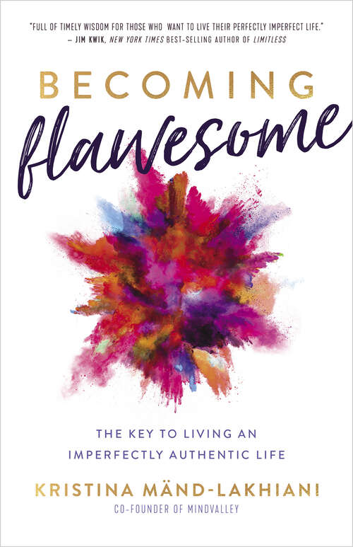 Book cover of Becoming Flawesome: The Key to Living an Imperfectly Authentic Life