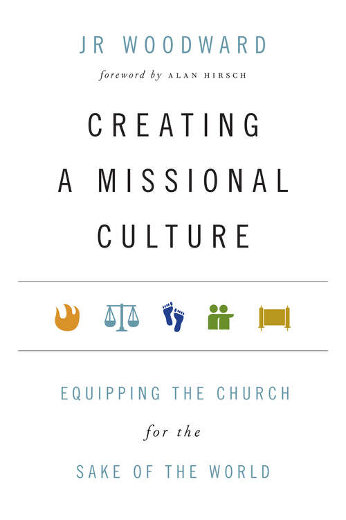 Book cover of Creating a Missional Culture: Equipping the Church for the Sake of the World (Forge Partnership Books)