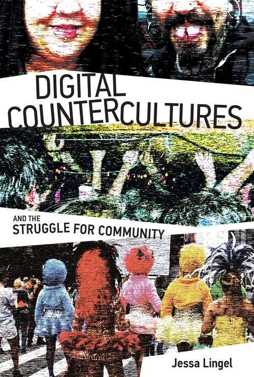 Book cover of Digital Countercultures and the Struggle for Community: Digital Technologies And The Struggle For Community (The Information Society Series)