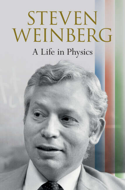 Book cover of Steven Weinberg: A Life in Physics