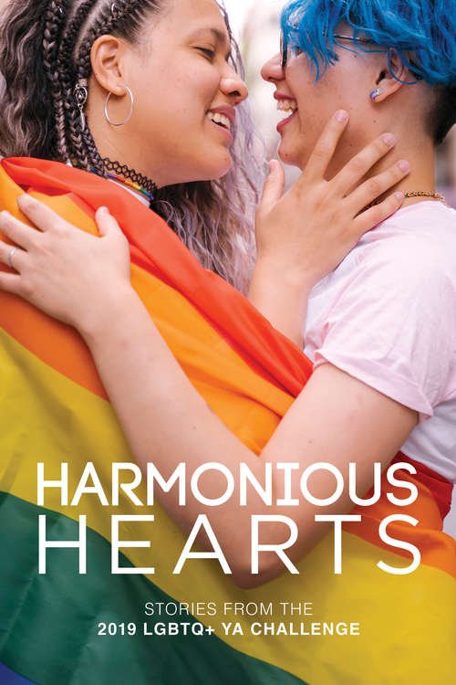 Book cover of Harmonious Hearts 2019 - Stories from the Young Author Challenge (Harmony Ink Press - Young Author Challenge #6)