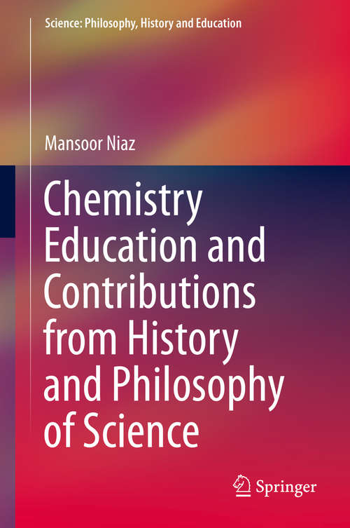 Book cover of Chemistry Education and Contributions from History and Philosophy of Science (Science: Philosophy, History and Education)