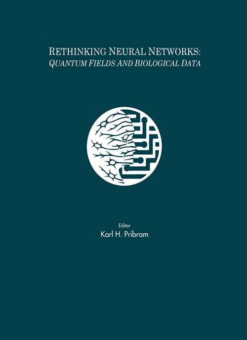 Book cover of Rethinking Neural Networks: Quantum Fields and Biological Data (INNS Series of Texts, Monographs, and Proceedings Series)