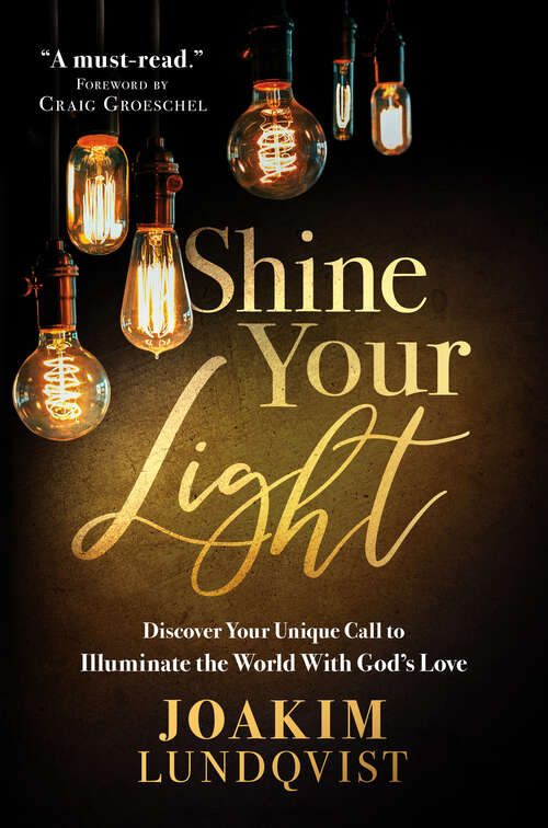 Book cover of Shine Your Light: Discover Your Unique Call to Illuminate the World With God's Love