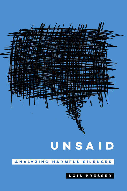 Book cover of Unsaid: Analyzing Harmful Silences