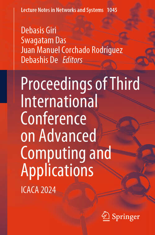 Book cover of Proceedings of Third International Conference on Advanced Computing and Applications: ICACA 2024 (Lecture Notes in Networks and Systems #1045)