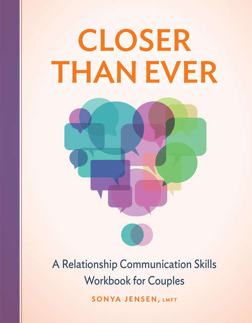 Book cover of Closer Than Ever: A Relationship Communication Skills Workbook for Couples