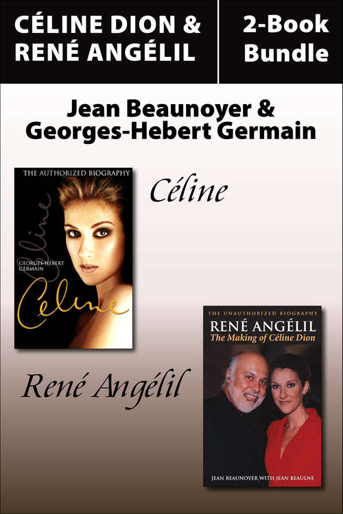 Book cover of Céline Dion and René Angelil Library Bundle: The Making of Céline Dion
