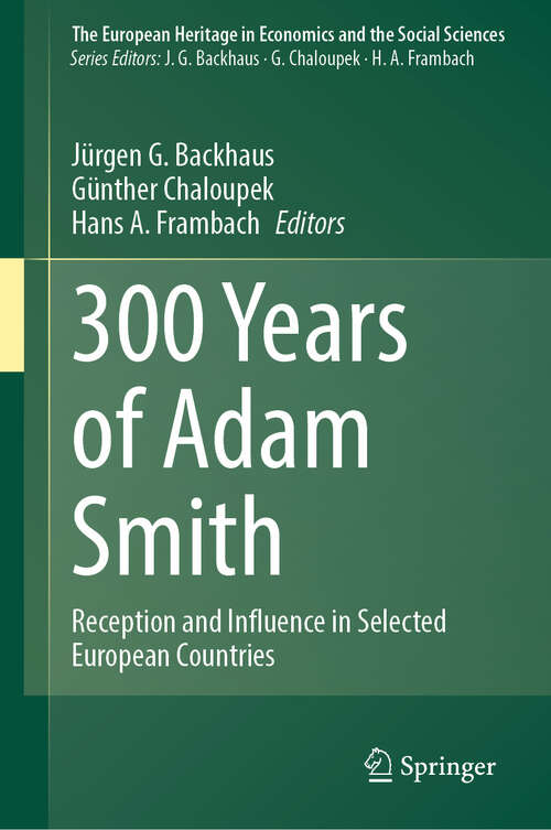 Book cover of 300 Years of Adam Smith: Reception and Influence in Selected European Countries (2024) (The European Heritage in Economics and the Social Sciences #27)