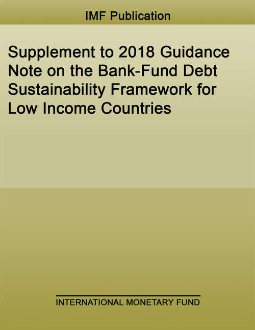 Book cover of Supplement to 2018 Guidance Note on the Bank-Fund Debt Sustainability Framework for Low Income Countries (Policy Papers)