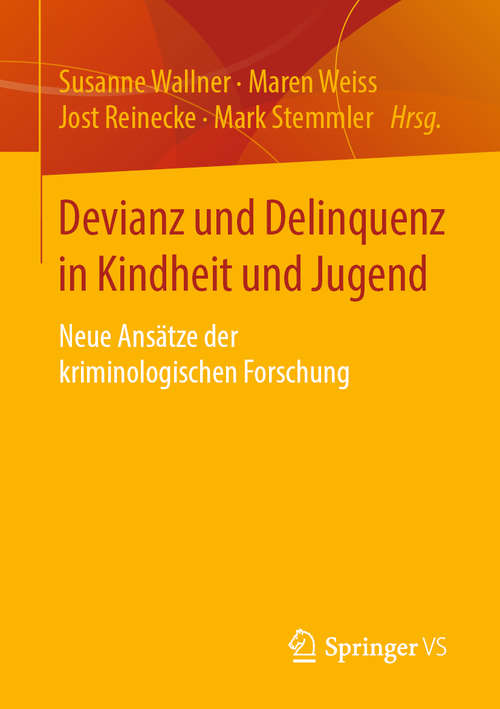 Book cover of Devianz und Delinquenz in Kindheit und Jugend: Neue Ansätze Der Kriminologischen Forschung
