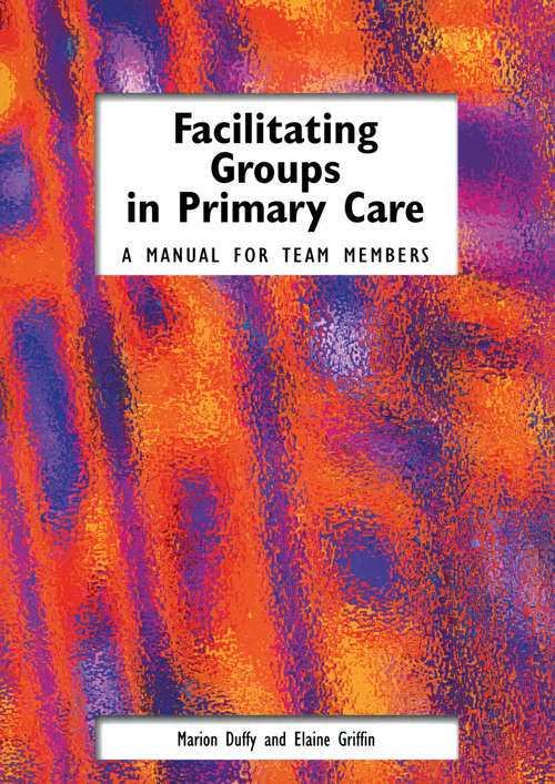 Book cover of Facilitating Groups in Primary Care: A Manual for Team Members